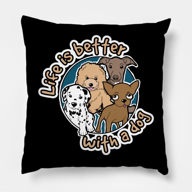 Life is better with a dog Pillow by Tezatoons