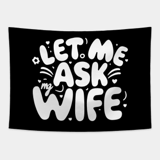 Funny Talk Let Me Ask My Wife Tapestry