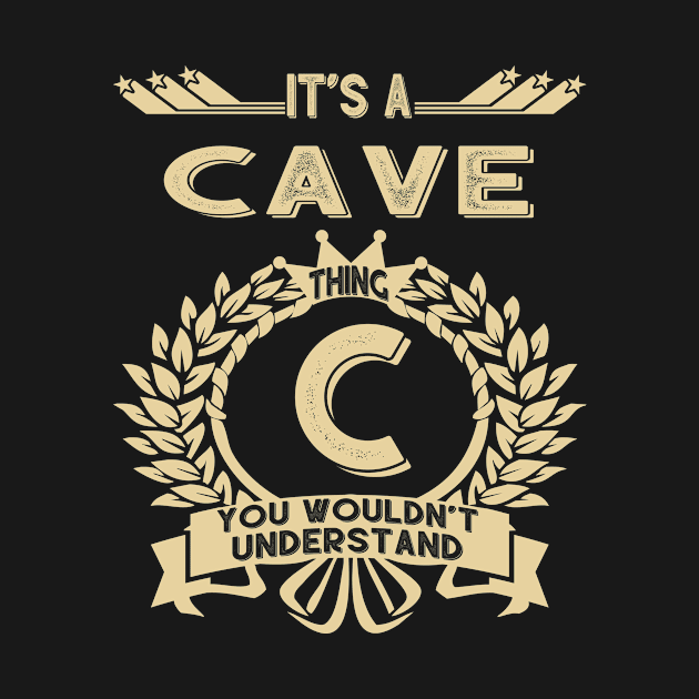 Cave Name - It Is A Cave Thing You Wouldnt Understand by OrdiesHarrell