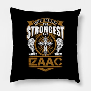 Izaac Name T Shirt - God Found Strongest And Named Them Izaac Gift Item Pillow