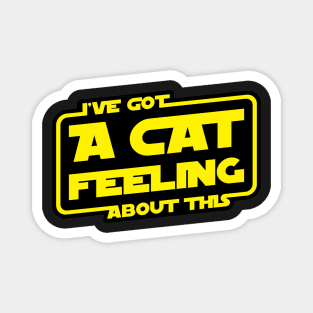 ive got a cat feeling about this Magnet