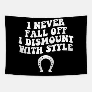 i never fall off i dismount with style funny horse Tapestry