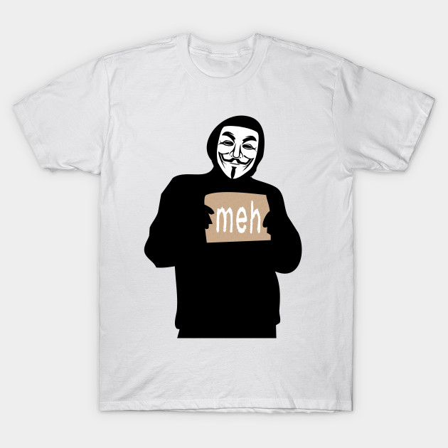Anonymous Apathy Meh T Shirt Teepublic