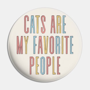 Cats Are My Favorite People - Cute Funny Cat Quote Pin