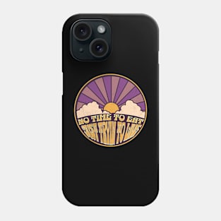 No Time to Eat - Just Tryin to Live Phone Case