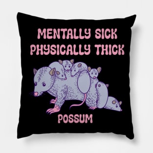 Possum - Mentally Sick Physically Thick Pillow