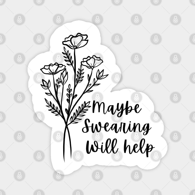 Maybe Swearing Will Help, motivational quote Magnet by yass-art