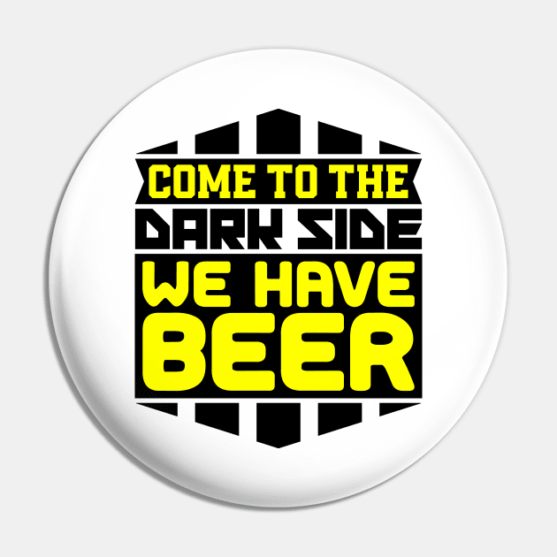 Come to the dark side we have beer Pin by colorsplash