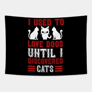 I Used To Love Dogs Until I Discovered Cats T Shirt For Women Men Tapestry