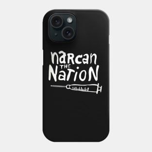 Narcan the Nation (White Letter) Phone Case