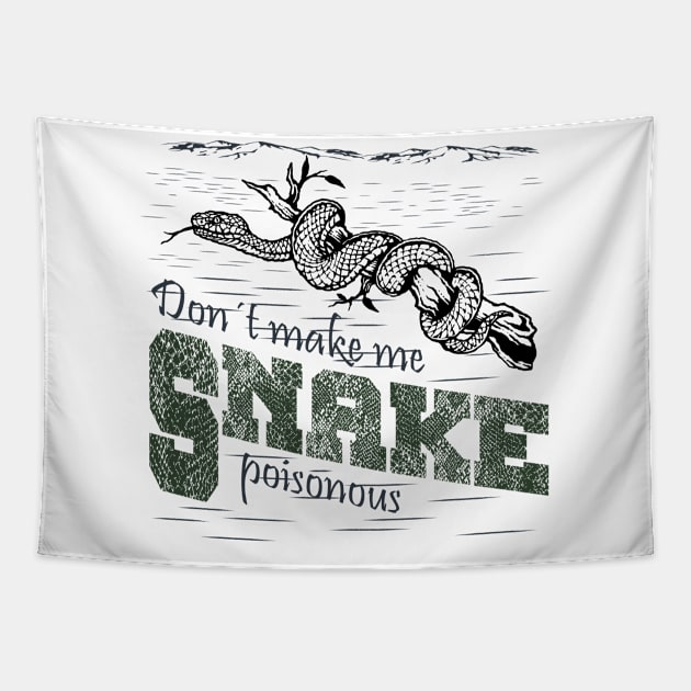 Snake - Don't Make Me Poisonous Tapestry by Hariolf´s Mega Store