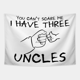 You Can't Scare Me I Have Three Uncles Tapestry