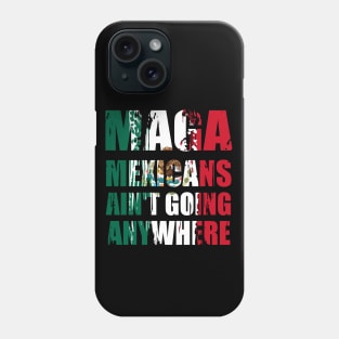 mexicans-ain't-going-anywhere Phone Case