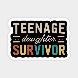 Teenage Daughter Survivor Parenting Life Funny Magnet