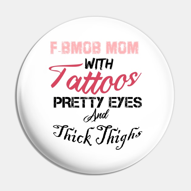 F-BOMB Mom with Tattoos Pretty Eyes and Thick Thighs, mom gift, funny mom Pin by Yassine BL