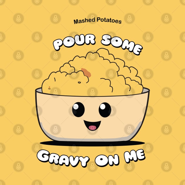 Pour Some Gravy On Me | Mashed Potatoes | Thanksgiving Shirt by KnockingLouder