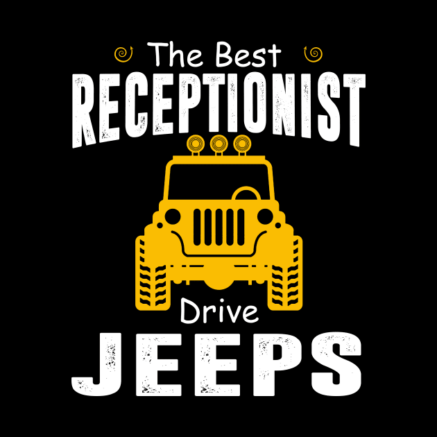 The Best Receptionist Drive Jeeps Jeep Lover by Liza Canida