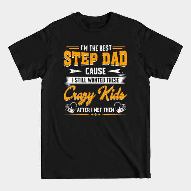 Discover I'm The Best Stepdad Father's Day Funny Family Daddy & Kids - Funny Family Gift - T-Shirt