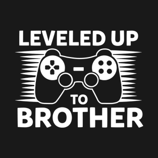 Leveled Up To Brother Brother Gift T-Shirt