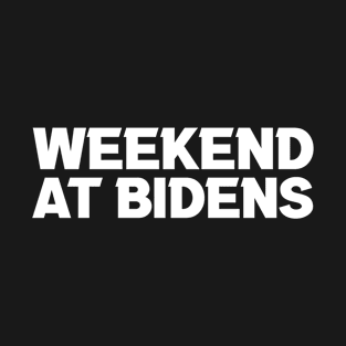 Funny Weekend at Bidens Joe Biden Bernie T-Shirt