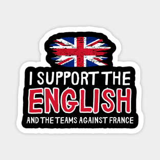 I support the English And The Teams Against France Magnet