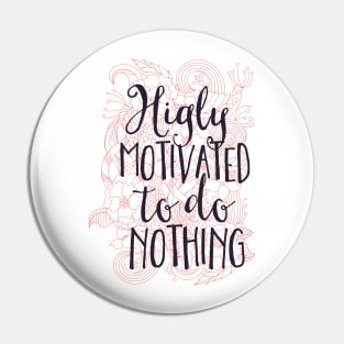 Highly Motivated Pin