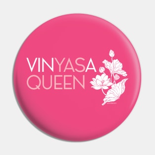 Vin-yaaaaaasss, queen! Pin