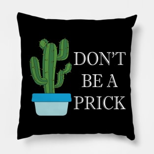 don't be a prick Pillow