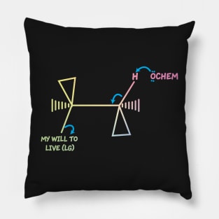 OChem And My Will To Live Pillow