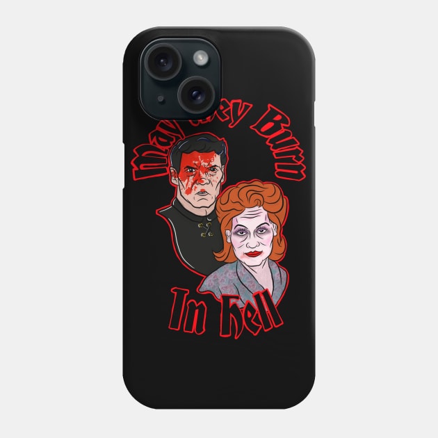 May they burn in hell Phone Case by wet_chicken_lip