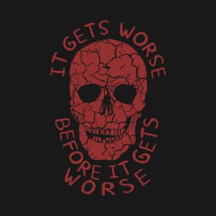 It Gets Worse Before It Gets Worse - Oddly Specific, Meme T-Shirt