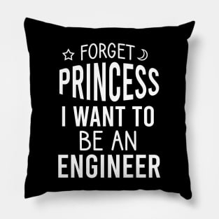 Forget princess I want to be an engineer Pillow