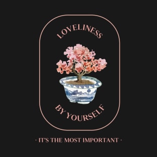 Loveliness by yourself T-Shirt