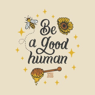 Be a good human T-Shirt