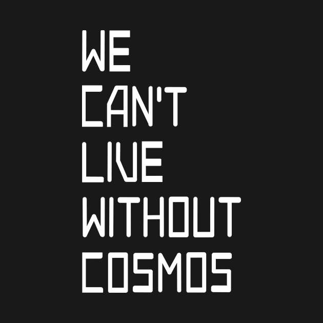 we cant live without cosmos by rail_rz