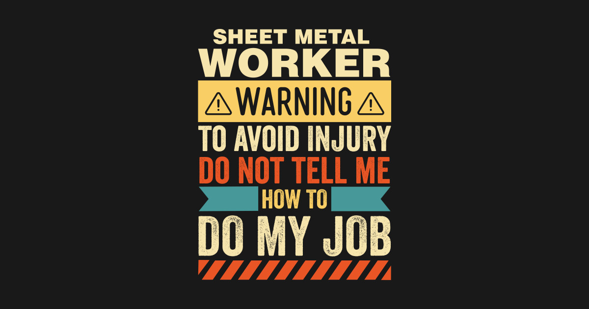 Sheet Metal Worker Warning Sheet Metal Worker Sticker TeePublic