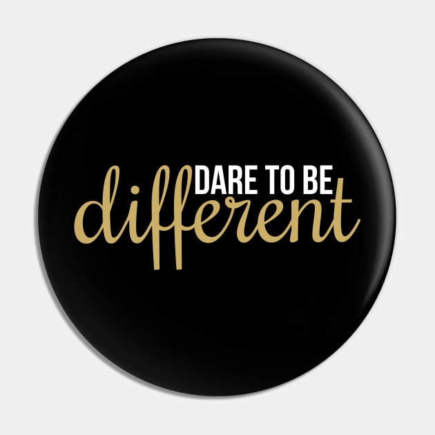 Dare to Be Different Pin by Inspirit Designs