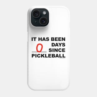 It has been 0 Days Since Pickleball Phone Case