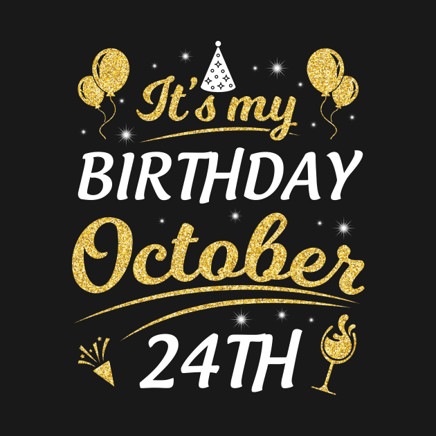 Happy Birthday To Me You Dad Mom Brother Sister Son Daughter It's My Birthday On October 24th by joandraelliot