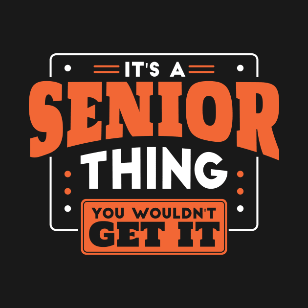 It's a Senior Thing, You Wouldn't Get It // Back to School Senior Year by SLAG_Creative