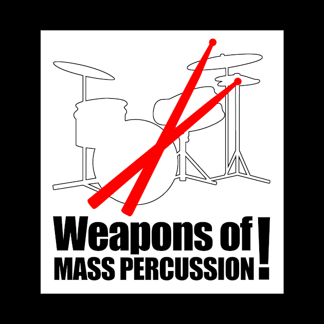 Weapons Of Mass Percussion by jerranne