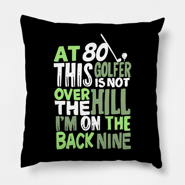 At 80 This Golfer Is Not Over The Hill Pillow by Dolde08