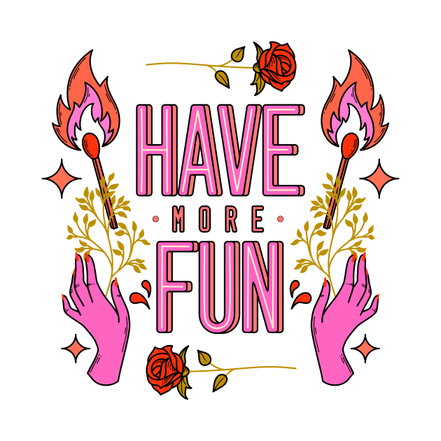 Have more fun by magyarmelcsi