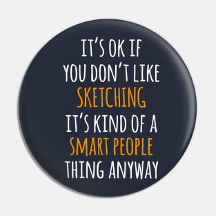 Sketching Funny Gift Idea | It's Ok If You Don't Like Sketching Pin