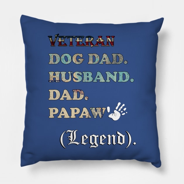 Father's Day Funny Quote, Veteran, Dog Dad, Husband, Dad, Papaw, Legend Best Dad Ever Pillow by tamdevo1