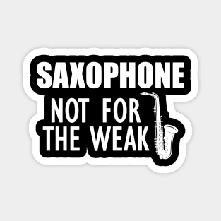 Saxophone Nor for the weak Magnet