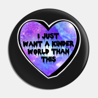 I Just Want A Kinder World Than This Purple Galaxy Candy Heart Pin