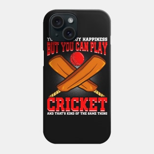 You Can't Buy Happiness But Your Can Play Cricket Phone Case