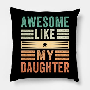 Awesome Like My Daughter Pillow