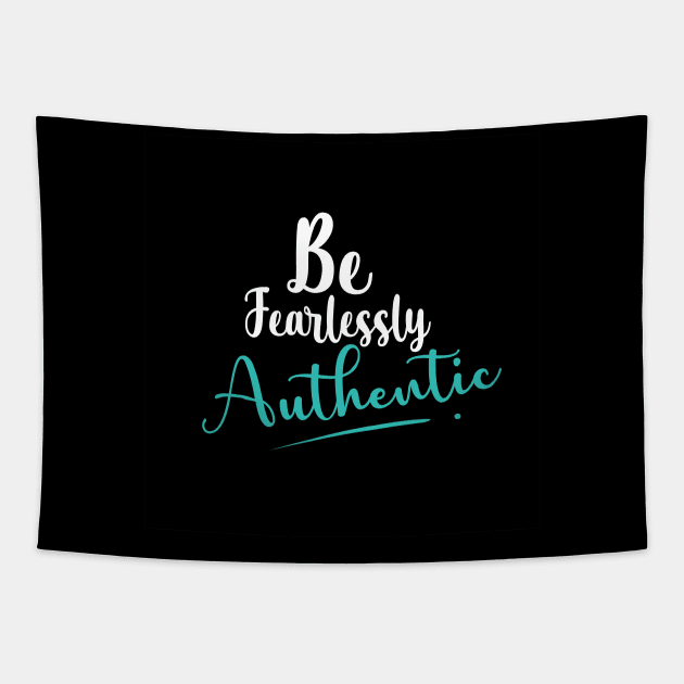 Be fearlessly Authentic Tapestry by Artisy Artist 